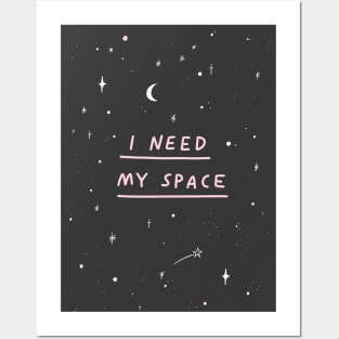 I Need my Space Posters and Art